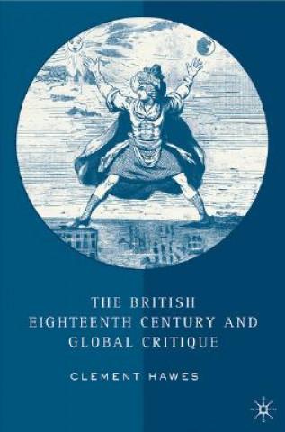 Kniha British Eighteenth Century and Global Critique Clement Hawes