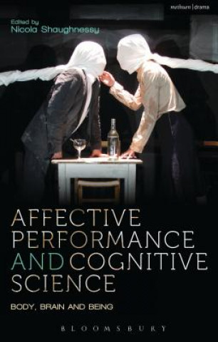 Kniha Affective Performance and Cognitive Science Nicola Shaughnessy