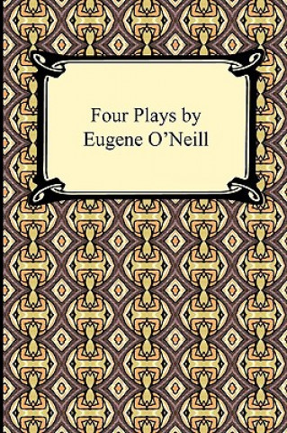 Carte Four Plays by Eugene O'Neill Eugene Gladstone ONeill