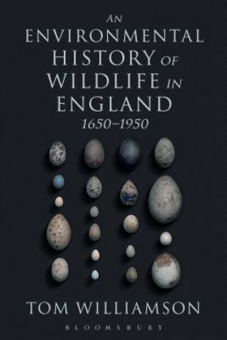 Kniha Environmental History of Wildlife in England 1650 - 1950 Tom Williamson