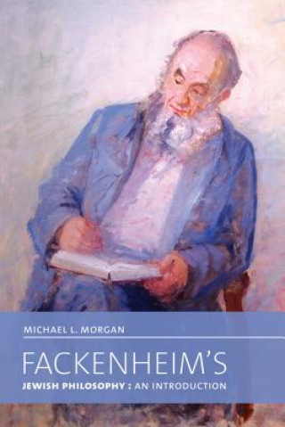 Książka Fackenheim's Jewish Philosophy Michael Morgan