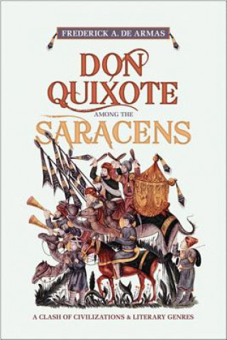 Libro Don Quixote Among the Saracens Frederick de Armas