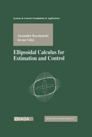Carte Ellipsoidal Calculus for Estimation and Control Alexander Kurzhanski
