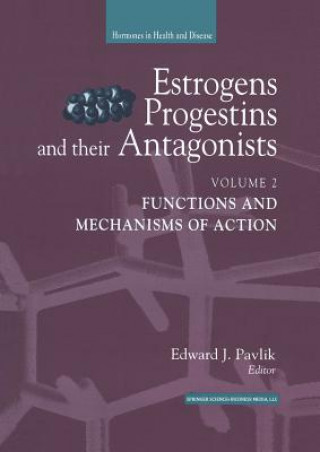 Książka Estrogens, Progestins, and Their Antagonists Edward J. Pavlik