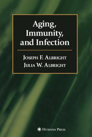 Kniha Aging, Immunity, and Infection Joseph F. Albright