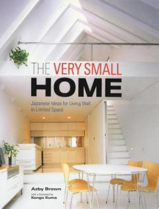 Kniha Very Small Home, The: Japanese Ideas For Living Well In Limited Space Azby Brown