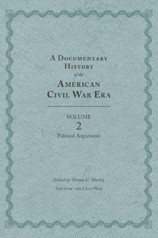 Buch Documentary History of the American Civil War Era Thomas C Mackey