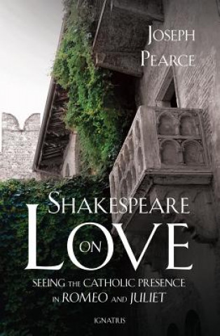 Kniha Shakespeare on Love Joseph Pearce