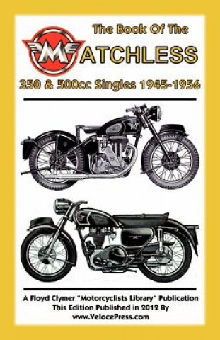 Könyv BOOK OF THE MATCHLESS 350 & 500cc SINGLES 1945-1956 W C Haycraft