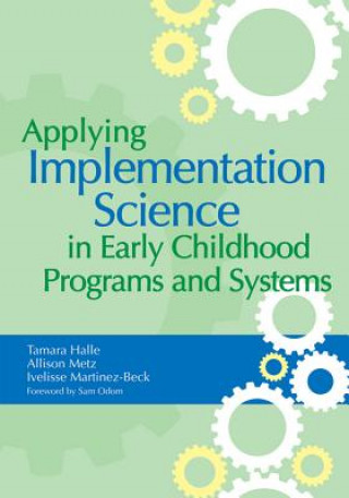 Knjiga Applying Implementation Science in Early Childhood Programs and Systems Tamara Halle