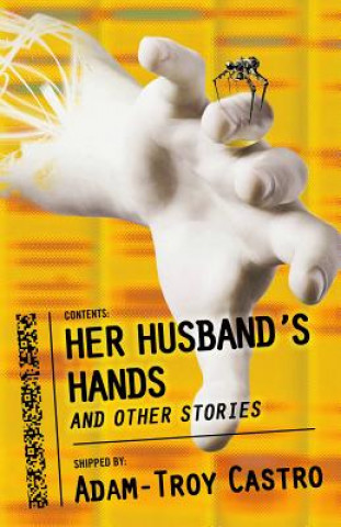 Kniha Her Husband's Hands and Other Stories Adam-Troy Castro