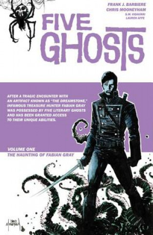 Carte Five Ghosts Volume 1: The Haunting of Fabian Gray Chris Mooneyham
