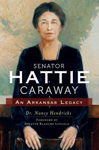 Kniha Senator Hattie Caraway Nancy Hendricks