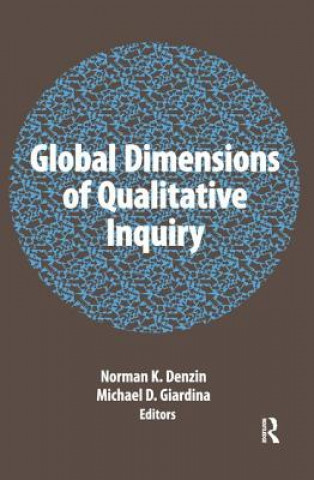 Kniha Global Dimensions of Qualitative Inquiry Norman K Denzin