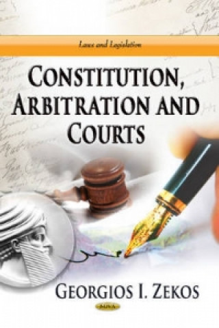 Książka Constitution, Arbitration & Courts Georgios I Zekos