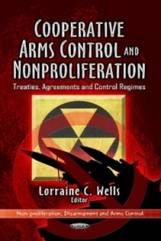 Könyv Cooperative Arms Control & Non-Proliferation Lorraine C Wells