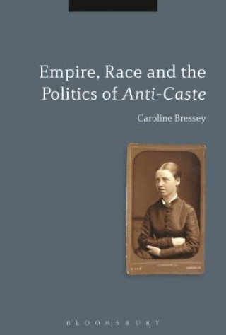 Carte Empire, Race and the Politics of Anti-Caste Bressey