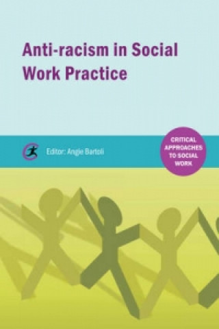 Könyv Anti-racism in Social Work practice Angie Bartoli
