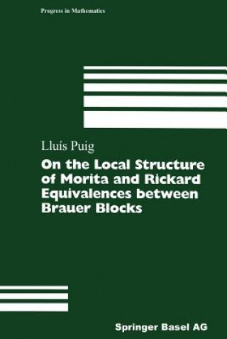 Kniha On the Local Structure of Morita and Rickard Equivalences between Brauer Blocks Lluis Puig