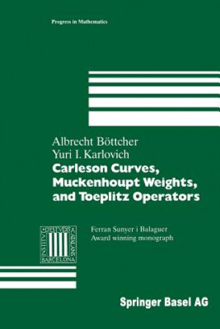 Knjiga Carleson Curves, Muckenhoupt Weights, and Toeplitz Operators Albrecht Böttcher