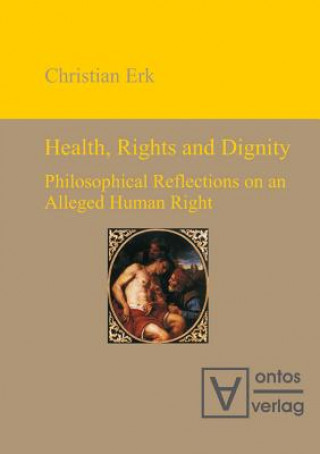 Книга Health, Rights and Dignity Christian Erk