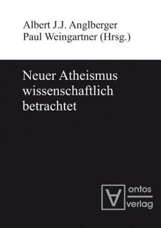 Βιβλίο Neuer Atheismus wissenschaftlich betrachtet Albert J. Anglberger