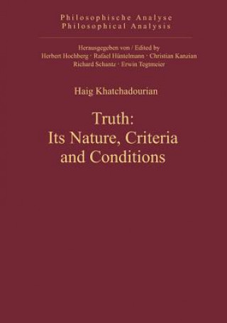 Kniha Truth: Its Nature, Criteria and Conditions Haig Khatchadourian