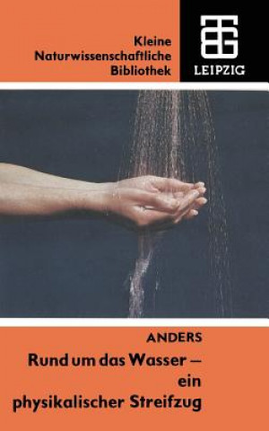 Kniha Rund Um Das Wasser -- Ein Physikalischer Streifzug Siegfried Anders