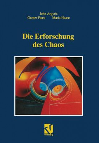 Könyv Die Erforschung des Chaos John H. Argyris