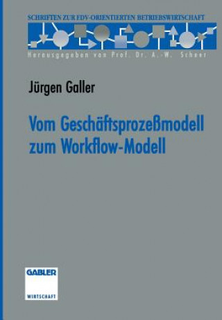 Könyv Vom Geschaftsprozessmodell Zum Workflow-Modell Jürgen Galler