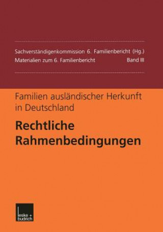 Kniha Familien Auslandischer Herkunft in Deutschland: Rechtliche Rahmenbedingungen achverständigenkommission 6. Familienbericht