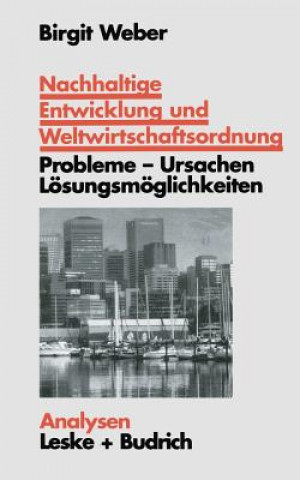 Kniha Nachhaltige Entwicklung Und Weltwirtschaftsordnung Birgit Weber