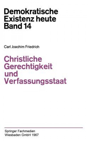 Carte Christliche Gerechtigkeit Und Verfassungsstaat Carl J. Friedrich