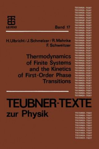 Carte Thermodynamics of Finite Systems and the Kinetics of First-Order Phase Transitions Jürn Schmelzer