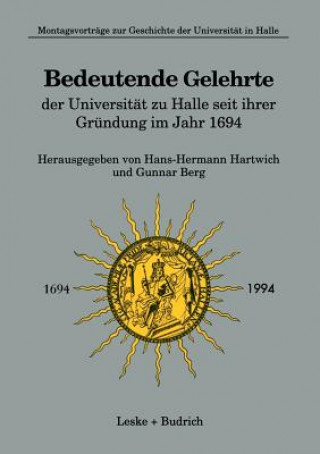 Kniha Bedeutende Gelehrte Der Universitat Zu Halle Seit Ihrer Grundung Im Jahr 1694 Hans-Hermann Hartwich