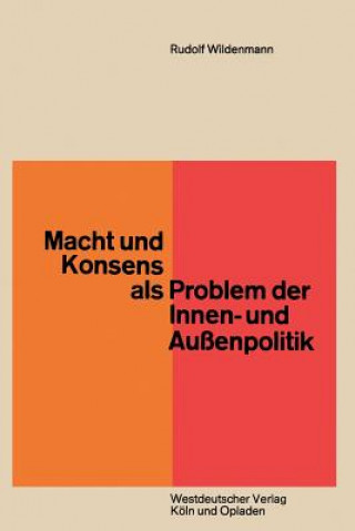 Kniha Macht Und Konsens ALS Problem Der Innen- Und Aussenpolitik Rudolf Wildenmann