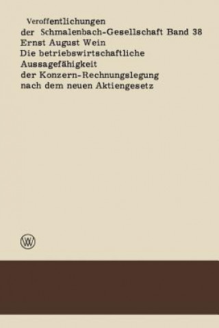 Könyv Betriebswirtschaftliche Aussagef higkeit Der Konzern-Rechnungslegung Nach Dem Neuen Aktiengesetz Ernst August Wein