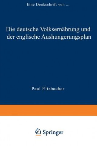 Kniha Deutsche Volksernahrung Und Der Englische Aushungerungsplan Paul Eltzbacher Paul Eltzbacher