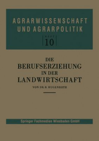 Kniha Die Berufserziehung in Der Landwirtschaft Bernhard Hugenroth