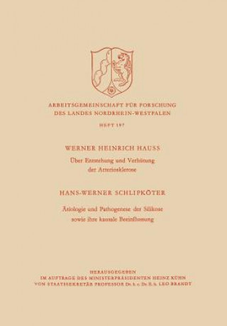 Kniha ber Entstehung Und Verh tung Der Arteriosklerose /  tiologie Und Pathogenese Der Silikose Sowie Ihre Kausale Beeinflussung Werner H. Hauss