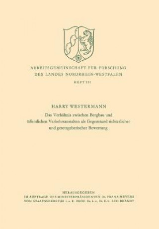 Kniha Verhaltnis Zwischen Bergbau Und OEffentlichen Verkehrsanstalten ALS Gegenstand Richterlicher Und Gesetzgeberischer Bewertung Harry Westermann