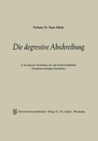 Kniha Die Degressive Abschreibung Horst Albach