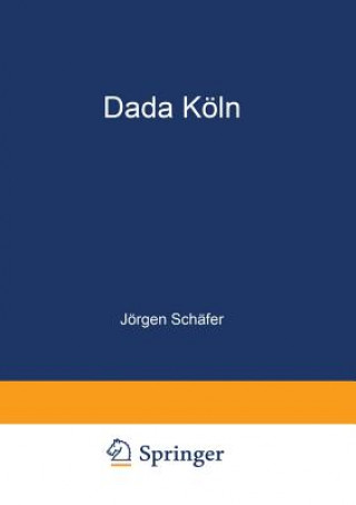 Könyv Dada Koeln Jörgen Schäfer