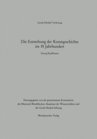 Kniha Die Entstehung Der Kunstgeschichte Im 19. Jahrhundert Georg Kauffmann