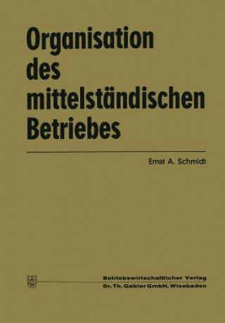 Книга Organisation Des Mittelst ndischen Betriebes Ernst Albin Schmidt