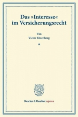 Könyv Das »Interesse« im Versicherungsrecht. Victor Ehrenberg