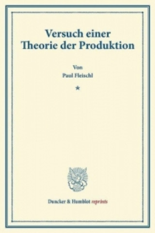 Könyv Versuch einer Theorie der Produktion. Paul Fleischl
