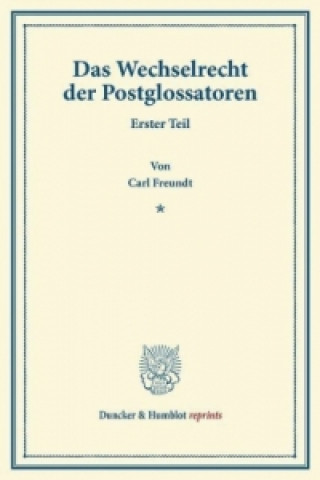 Книга Das Wechselrecht der Postglossatoren. Carl Freundt
