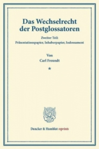 Kniha Das Wechselrecht der Postglossatoren. Carl Freundt