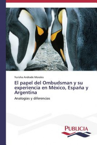Книга papel del Ombudsman y su experiencia en Mexico, Espana y Argentina Andrade Morales Yurisha